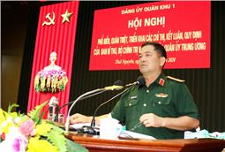 Đảng ủy Quân khu phổ biến, quán triệt, triển khai các chỉ thị, kết luận, quy định của Ban Bí thư, Bộ Chính trị và chỉ thị của Quân ủy Trung ương